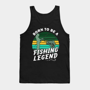 Born to be a fishing legend Tank Top